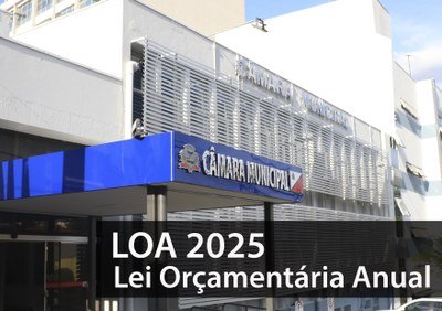 Câmara recebe sugestões para a LOA 2025