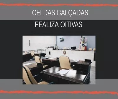 CEI das calçadas realiza oitivas