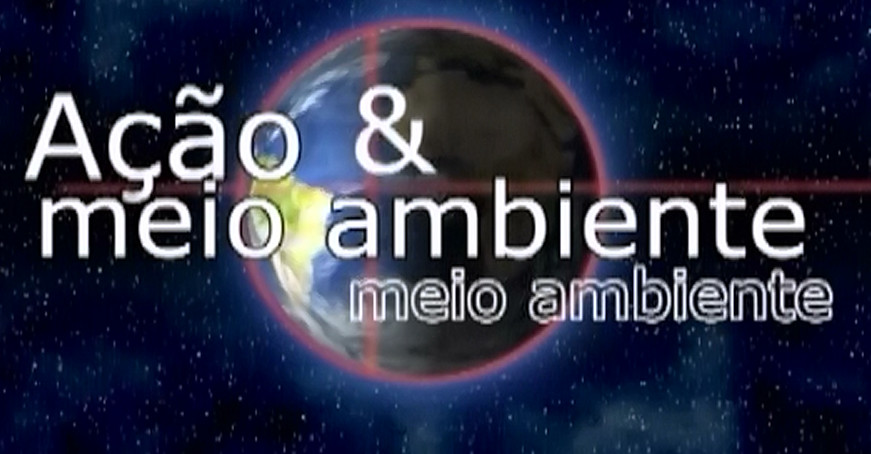 TV Câmara transmite programa Ação e Meio Ambiente